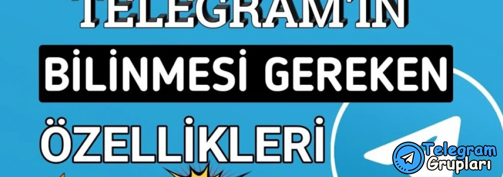 Telegram’ın Bilinmeyen Özellikleri Nelerdir?